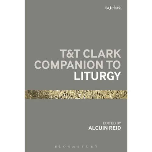 T&t Clark Companion to Liturgy