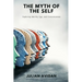 The Myth of the Self: Exploring Identity, Ego, and Consciousness (Blends neuroscience, Vedanta, and existential thought)