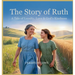 The Story of Ruth: A Tale of Loyalty, Love & God's Kindness