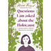 Questions I Am Asked about the Holocaust: Young Reader's Edition