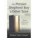 The Persian Shepherd Boy and Other Tales