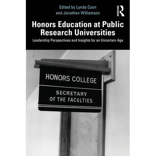 Honors Education at Public Research Universities: Leadership Perspectives and Insights for an Uncertain Age
