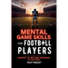 Mental Game Skills for Football Players: Mastery to Become Dominant in the Field