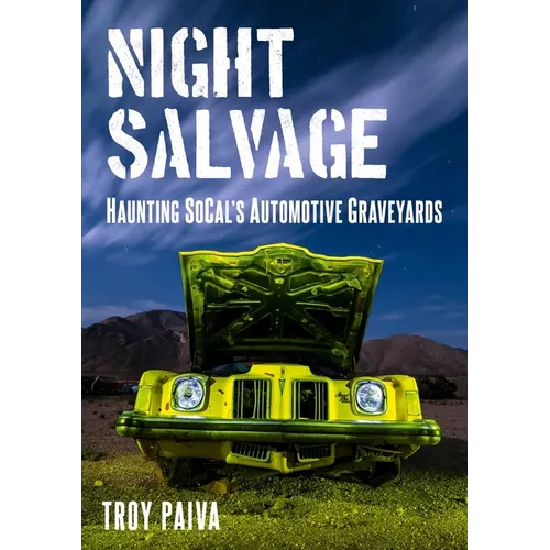 Night Salvage: Haunting Socal's Automotive Graveyards