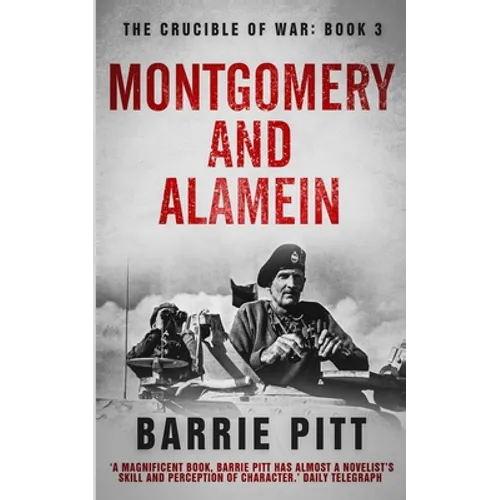 Montgomery and Alamein: The Crucible of War Book 3