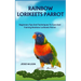 Rainbow Lorikeets Parrot: Beginners Tips And Techniques To Care And Training Rainbow Lorikeets Parrot