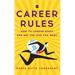 Career Rules: How to Choose Right and Get the Life You Want