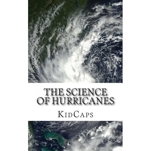 The Science of Hurricanes: Understanding Weather Just for Kids!