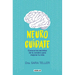Neurocuídate: Conoce Los Secretos de Tu Cerebro Para Mejorar Tu Vida / Neurocare: Know the Secrets of Your Brain to Better Your Life