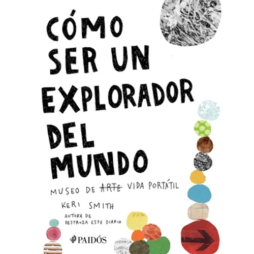 Cómo Ser Un Explorador del Mundo: Museo de (Arte) Vida Portátil / How to Be an Explorer of the World: Portable (Art) Life Museum - Paperback