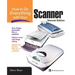 How to Do Everything with Your Scanner