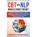 CBT vs NLP: Which is right for me?: Rewiring Your Brain with Cognitive Behavioral Therapy vs Neuro-linguistic Programming. How to Get in Control of Yo