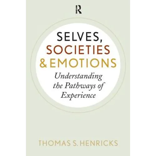Selves, Societies, and Emotions: Understanding the Pathways of Experience