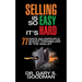 Selling Is So Easy It's Hard: 77 Ways Salespeople Shoot Themselves in the Wallet