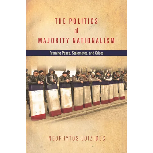 The Politics of Majority Nationalism: Framing Peace, Stalemates, and Crises