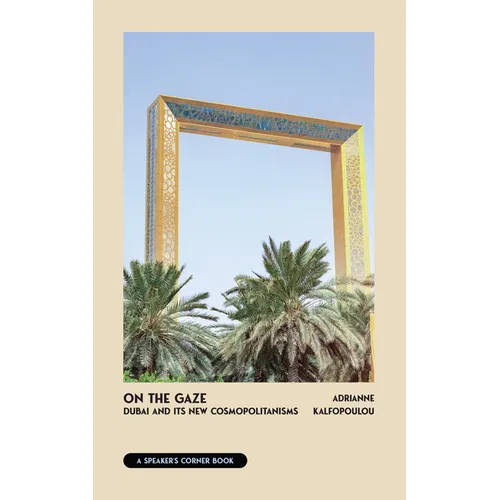 On the Gaze: Dubai and Its New Cosmopolitanisms