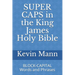 SUPER CAPS in the King James Holy Bible: BLOCK-CAPITAL Words and Phrases