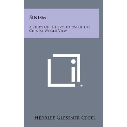 Sinism: A Study of the Evolution of the Chinese World View