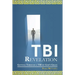 Tbi Revelation: Getting Through a Tbi by God's Grace