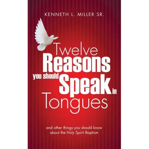 Twelve Reasons You Should Speak in Tongues