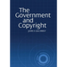The Government and Copyright: The Government as Proprietor, Preserver and User of Copyright Material Under the Copyright Act 1968