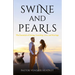 Swine and Pearls: The Essentials of Dating, Courtship, Love, and Marriage