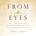 From My Eyes: How A Widowed, Uneducated, African-American Father Raised Eleven Children To Become Successful Adults
