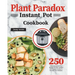 Plant Paradox Instant Pot Cookbook: 250 Delicious Lectin-Free Recipes for Your Instant Pot Pressure Cooker to Nourish Your Familyto