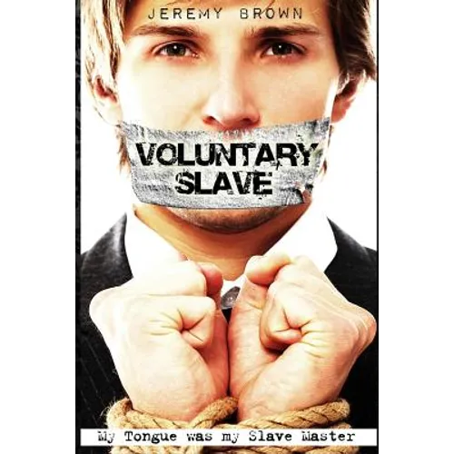 Voluntary Slave: My Tongue was my Slave Master