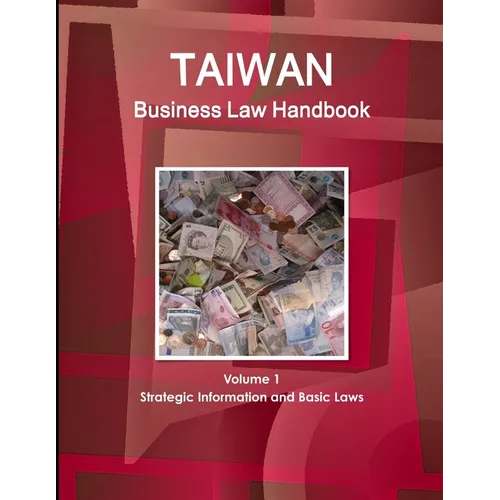 Taiwan Business Law Handbook Volume 1 Strategic Information and Basic Laws