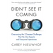 Didn't See It Coming: Overcoming the Seven Greatest Challenges That No One Expects and Everyone Experiences
