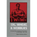 Oil, Wheat, & Wobblies: The Industrial Workers of the World in Oklahoma, 1905-1930