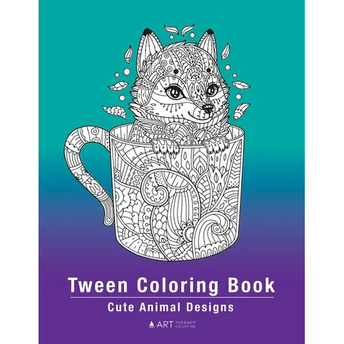Tween Coloring Book: Cute Animal Designs: Colouring Pages For Boys & Girls of All Ages, Preteens, Intricate Zentangle Drawings For Stress Relief, Ages