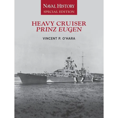 Heavy Cruiser Prinz Eugen: Naval History Special Edition