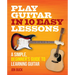 Play Guitar in 10 Easy Lessons: A Simple, Beginner's Guide to Learning Guitar