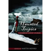 The Haunted Tropics: Caribbean Ghost Stories