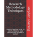 Research Methodology Techniques: Understanding How to Write, Present and Defend Any Research Report