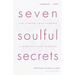 Seven Soulful Secrets: For Finding Your Purpose and Minding Your Mission