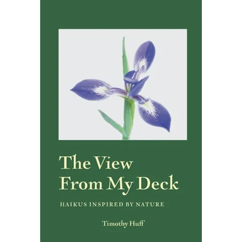 The View from My Deck: Haikus Inspired by Nature