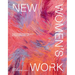New Women's Work: Reimagining Feminine Craft in Contemporary Art