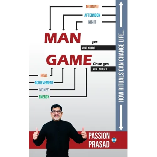 MAN Changes, GAME Changes: How Rituals Can Change Life....