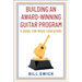 Building an Award-Winning Guitar Program: A Guide for Music Educators
