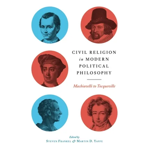 Civil Religion in Modern Political Philosophy: Machiavelli to Tocqueville