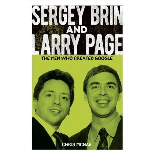 Sergey Brin and Larry Page: The Men Who Created Google