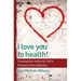I Love You to Health!: Creating Your Authentic Self in Recovery From Addiction