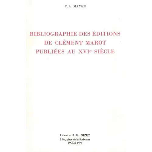 Bibliographie Des Editions de Clement Marot Publiees Au Xvie Siecle