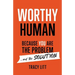 Worthy Human: Because You Are the Problem and the Solution