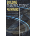 Building Transfer Student Pathways for College and Career Success