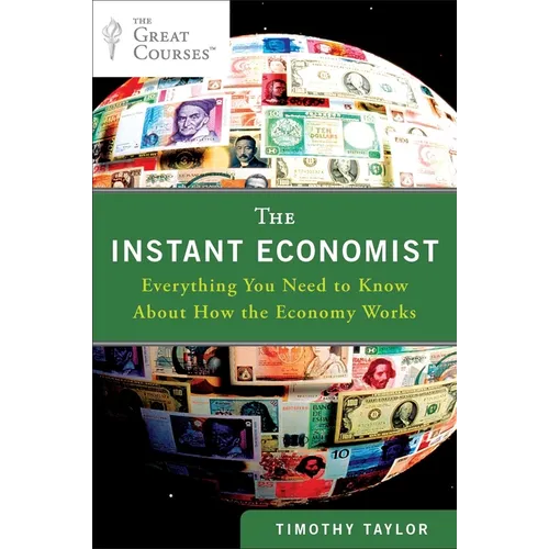 The Instant Economist: Everything You Need to Know about How the Economy Works