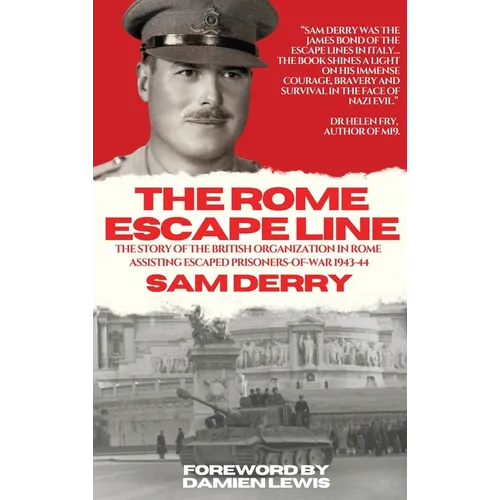 The Rome Escape Line: The Story of the British Organization in Rome Assisting Escaped Prisoners-of-War in 1943-44